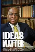 Ideas Matter: Journey Into the Mind of a Veteran Journalist 9768240164 Book Cover