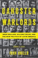 Gangster Warlords: Drug Dollars, Killing Fields, and the New Politics of Latin America 162040379X Book Cover