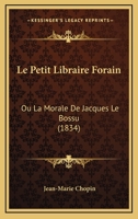 Le Petit Libraire Forain: Ou La Morale De Jacques Le Bossu (1834) 1120459028 Book Cover