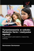 Tyranizowanie w szkole: Badanie form i motywów agresji: Przypadki dwóch szkół średnich w mieście Palu, Indonezja 6202733756 Book Cover