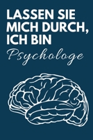Lassen Sie mich durch, ich bin Psychologe: Lustiges Notizbuch f�r Psychologen, perfekt als Geschenkidee geeignet 1702376834 Book Cover