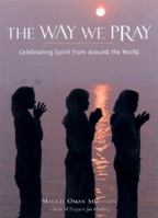 The Way We Pray: Celebrating Spirit from Around the World 1573245712 Book Cover