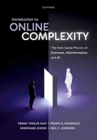 Introduction to Online Complexity: The New Social Physics of Extremes, Misinformation, and AI 0198921012 Book Cover