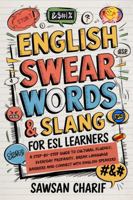 English Swear Words & Slang For ESL Learners: Step-by-Step Guide to Cultural Fluency, Everyday Profanity, Break Language Barriers and Connect with English Speakers B0F6F2MXS6 Book Cover
