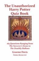The Unauthorized Harry Potter Quiz Book: 165 Questions Ranging from The Sorcerer's Stone to The Deathly Hallows 1934840440 Book Cover