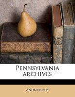 Pennsylvania archives Volume 11 1145950574 Book Cover