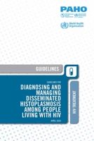 Guidelines for Diagnosing and Managing Disseminated Histoplasmosis among People Living with HIV 9275122490 Book Cover