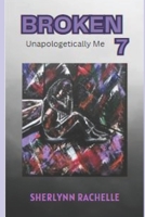 Broken 7: Unapologetically Me B0B7QLDKF2 Book Cover