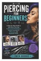 Piercing for Beginners: A Step-by-Step Guide to Safe Body Piercing, Professional Techniques, Hygiene Standards, Aftercare, and Essential Tools B0H8Z7845L Book Cover
