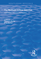 The Northern Ireland Question: Nationalism, Unionism and Partition 1138344265 Book Cover