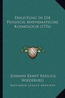 Einleitung In Die Physisch. Mathematische Kosmologie (1776) 1246138417 Book Cover
