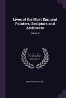 Lives of the Most Eminent Painters, Sculptors and Architects: Volume 3 1377631400 Book Cover