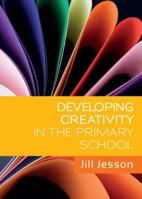 Developing Creativity in the Primary School 0335244637 Book Cover