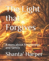 The Light that Forgives: A story about forgiveness and family (The Light Series) B0GPSM5RQL Book Cover
