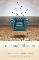 In Time’s Shadow: Stories About Impermanence 1558968431 Book Cover