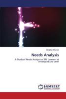 Needs Analysis: A Study of Needs Analysis of EFL Learners at Undergraduate Level 3659544191 Book Cover