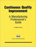 Continuous Quality Improvement: A Manufacturing Professional's Guide 0872634019 Book Cover