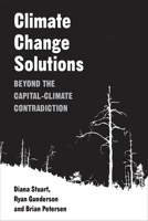 Climate Change Solutions: Beyond the Capital-Climate Contradiction 0472038478 Book Cover