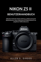 Nikon Z5II Benutzerhandbuch: Ultimative Schritt-für-Schritt-Anleitung zur Beherrschung der Bedienelemente, Menüs, Belichtung und Videofunktionen von spiegellosen Vollformatkameras (German Edition) B0H21TNV9S Book Cover