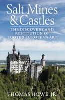 Salt Mines and Castles : The Discovery and Restitution of Looted European Art 1951682254 Book Cover