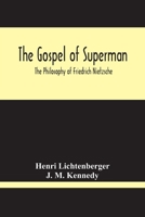 The Gospel of Superman: The Philosophy of Friedrich Nietzsche 9354212565 Book Cover