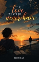 The love we could never have B0HGJDXNQS Book Cover