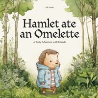 Hamlet ate an Omelette: A Tasty Adventure with Friends 0645889806 Book Cover