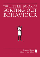The Little Book of Sorting Out Behaviour 1781350116 Book Cover