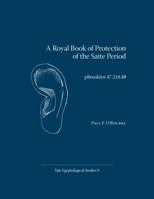 A Royal Book of Protection of the Saite Period: Pbrooklyn 47.218.49 0974002577 Book Cover