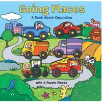 Going Places: A Book About Opposites (Puzzle Playbook) 0794409156 Book Cover