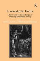 Transnational Gothic: Literary and Social Exchanges in the Long Nineteenth Century 113824547X Book Cover