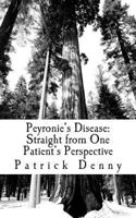 Peyronie's Disease: Straight from One Patient's Perspective 149448868X Book Cover