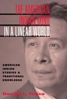 The American Indian Mind in a Linear World: American Indian Studies and Traditional Knowledge 0415944570 Book Cover