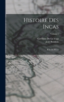 Histoire Des Incas: Rois Du Pérou; Volume 1 1016222513 Book Cover