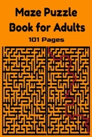 Maze Puzzle Book for Adults: Maze Puzzle Book for Adults 101 Pages B08RTPN7T1 Book Cover