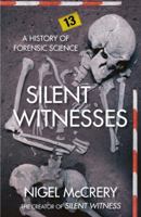 Silent witnesses : a history of forensic science 1613730020 Book Cover