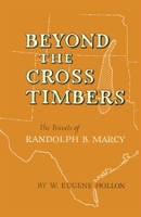 Beyond the cross timbers;: The travels of Randolph B. Marcy, 1812-1887 0806186879 Book Cover