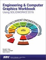 Engineering & Computer Graphics Workbook Using Solidworks 2016 1585039950 Book Cover