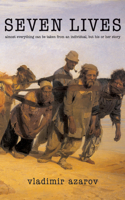 Seven Lives: Almost Everything Can Be Taken from an Individual, but His or Her Story 1550963910 Book Cover