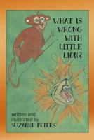 What Is Wrong with Little Lion? 1480962430 Book Cover