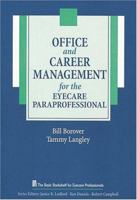 Office and Career Management for the Eyecare Paraprofessional (The Basic Bookshelf for Eyecare Professionals) 1556423314 Book Cover