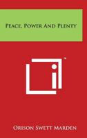 Peace Power and Plenty 1515277720 Book Cover
