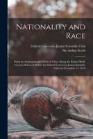 Nationality and Race: From an Anthropologist's Point of View; Being the Robert Boyle Lecture Delivered Before the Oxford University Junior Scientific Club on November 17, 1919 1018860150 Book Cover