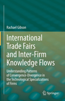 International Trade Fairs and Inter-Firm Knowledge Flows: Understanding Patterns of Convergence-Divergence in the Technological Specializations of Firms 3031205561 Book Cover