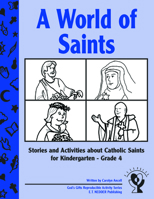 A World of Saints: Stories and Activities about Catholic Saints for Kindergarten - Grade 4 1893757366 Book Cover
