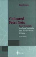 Coloured Petri Nets: Basic Concepts, Analysis Methods and Practical Use. Volume 1 (Monographs in Theoretical Computer Science. An EATCS Series) 3540609431 Book Cover