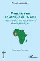 Franciscains en Afrique de l'Ouest: Mission évangélisatrice, fraternité et écologie intégrale (Églises d'Afrique) (French Edition) 2140317823 Book Cover