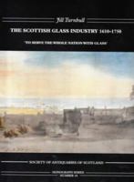 The Scottish Glassmaking Industry 1610-1750 (Society of Antiquaries of Scotland Monograph S.) 0903903180 Book Cover