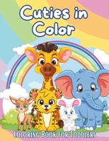 Cuties in Color: Coloring Book for Toddlers B0CMGBC811 Book Cover