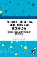 The Evolution of Law, Regulation and Technology: Towards a New Jurisprudence of Governance 1041412703 Book Cover
